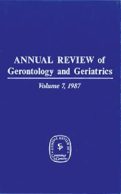 Annual Review of Gerontology and Geriatrics, Volume 7, 1987 (English, K. Schaie)
