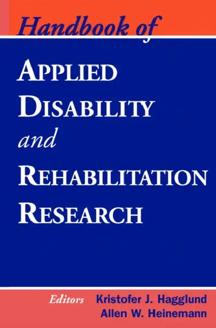 Handbook of Applied Disability and Rehabilitation Research (English, Kristofer J. Hagglund | Allen W. Heinemann)