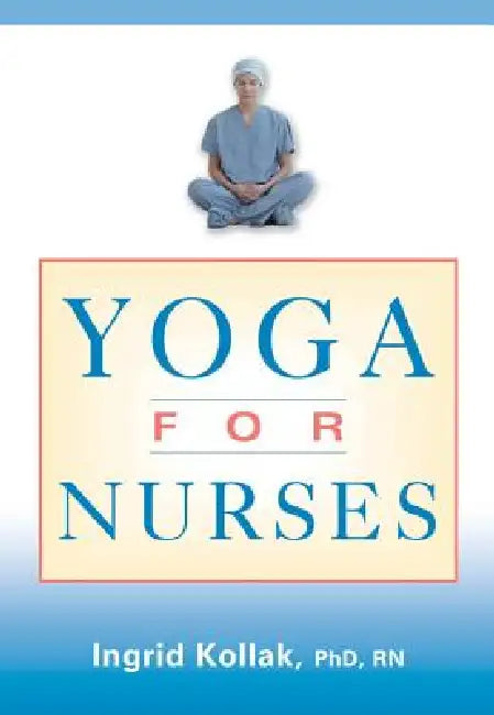 Yoga for Nurses (English, Ingrid Kollak)