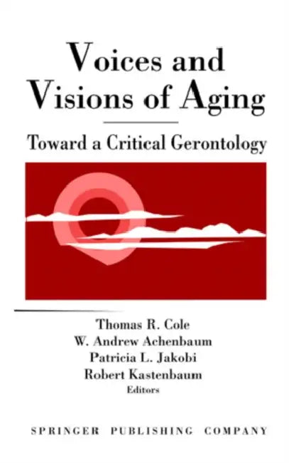 Voices and Visions of Aging (English, Thomas R. Cole | W. Andrew Achenbaum | Patricia L. Jakobi)