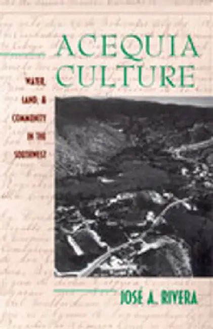 Acequia Culture (English, Jose a. Rivera | Josaa(c) A. Rivera | Jos a. Rivera)