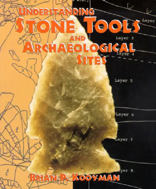 Understanding Stone Tools and Archaeological Sites (English, Brian P. Kooyman)