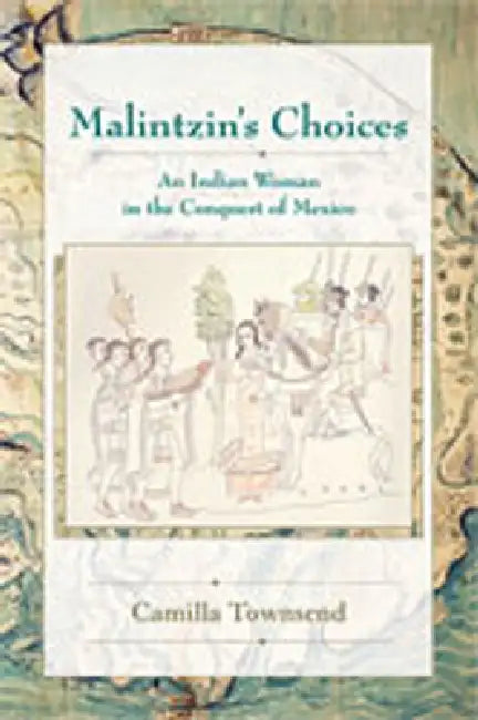 Malintzin's Choices (English, Camilla Townsend)