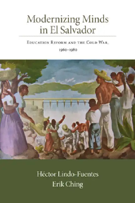 Modernizing Minds in El Salvador (English, Héctor Lindo-Fuentes | Erik Ching)