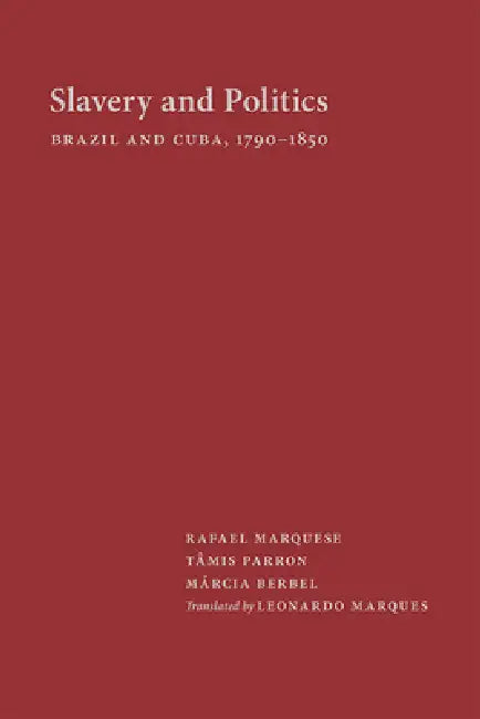 Slavery and Politics (English, Rafael Marquese | Tâmis Parron | Berbel Márcia)