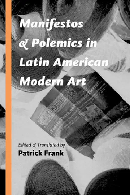 Manifestos and Polemics in Latin American Modern Art (English, Patrick Frank)