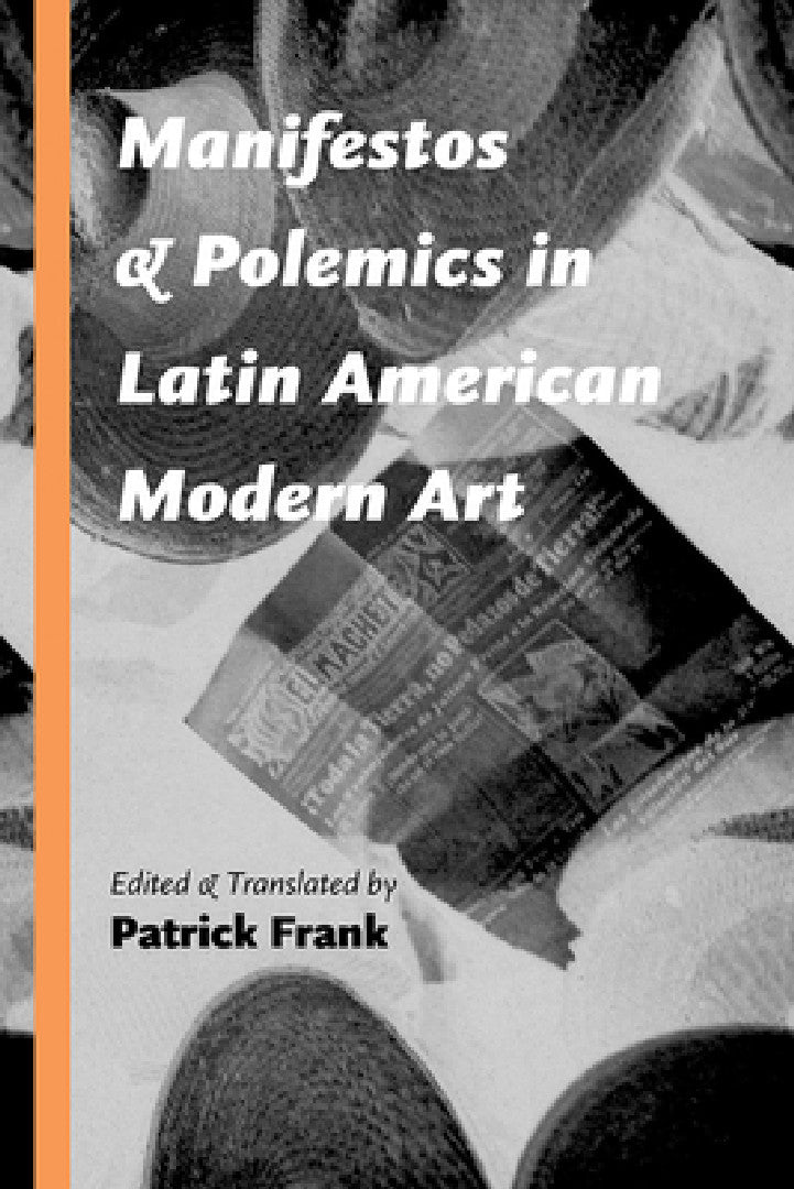 Manifestos and Polemics in Latin American Modern Art (English, Patrick Frank)