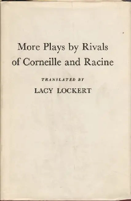 More Plays by Rivals of Corneille and Racine (English, Lacy Lockert)
