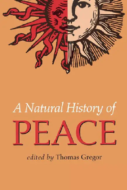 Natural History of Peace (English, Thomas A. Gregor)