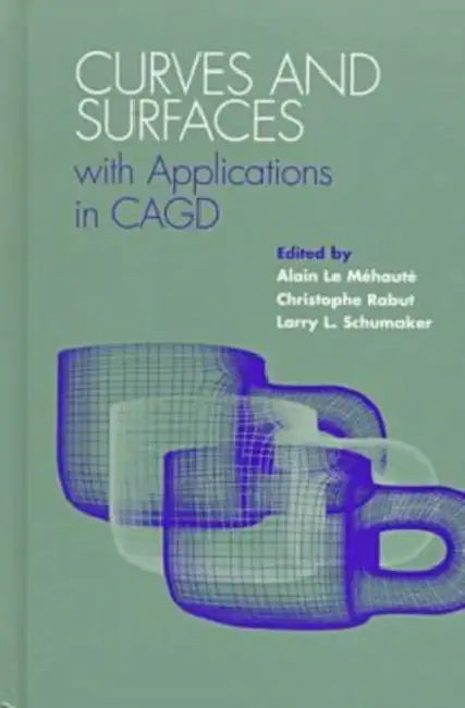 Curves and Surfaces with Applications in Cagd (English, Alain Le Mehaute | Christopher Rabut | Larry L. Schumaker)