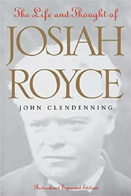 Life and Thought of Josiah Royce (English, John Clendenning)