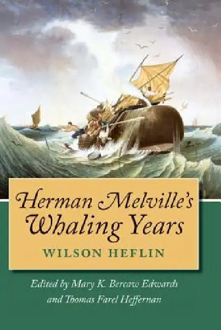Herman Melville's Whaling Years (English, Wilson Heflin)