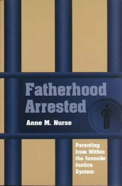 Fatherhood Arrested (English, Anne M. Nurse)
