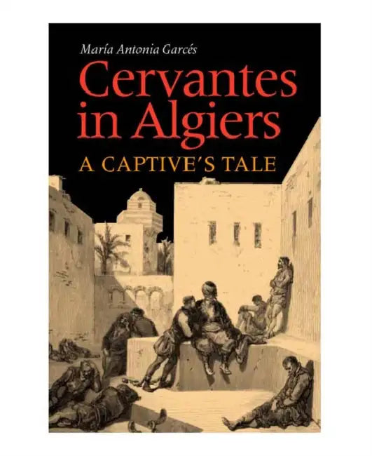 Cervantes in Algiers (English, Maria Antonia Garces)