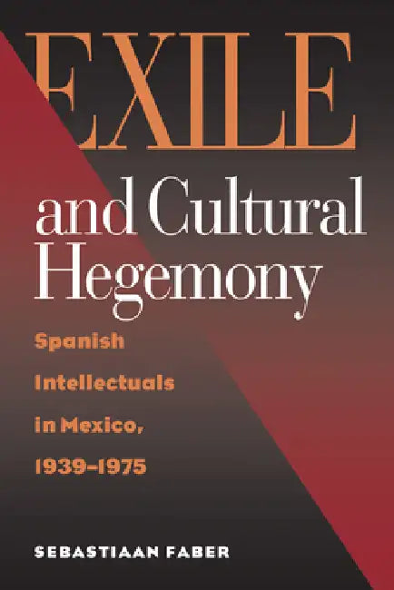 Exile and Cultural Hegemony (English, Sebastiaan Faber)