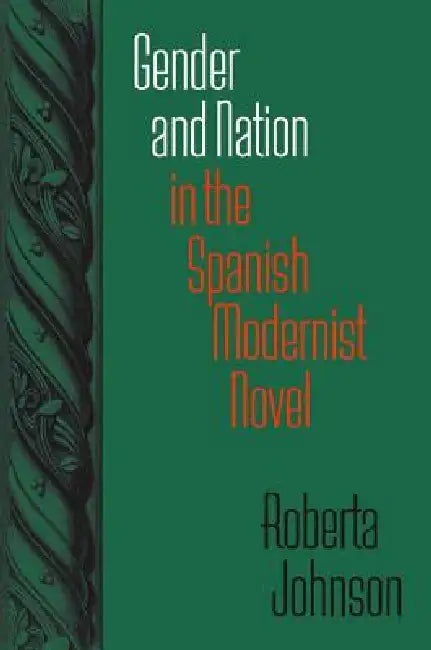 Gender and Nation in the Spanish Modernist Novel (English, Roberta Johnson)