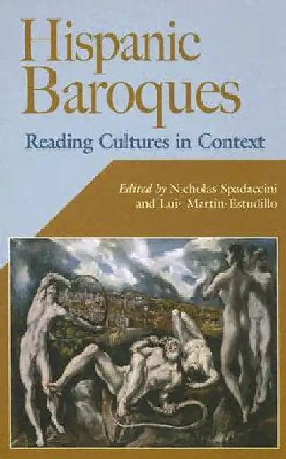 Hispanic Baroques (English, Nicholas Spadaccini | Luis Martín-Estudillo)