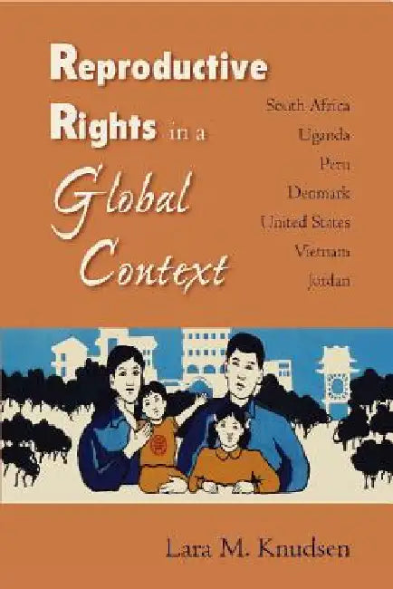Reproductive Rights in a Global Context (English, Lara M. Knudsen)