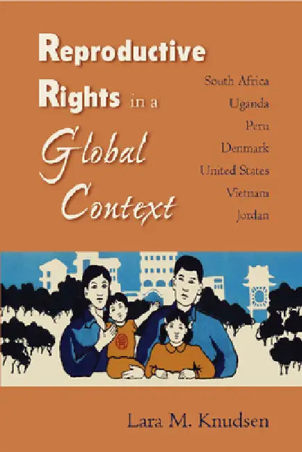Reproductive Rights in a Global Context (English, Lara M. Knudsen)