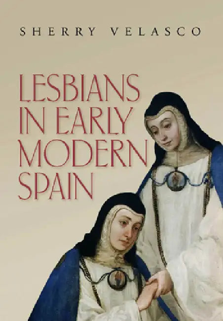 Lesbians in Early Modern Spain (English, Sherry Velasco)