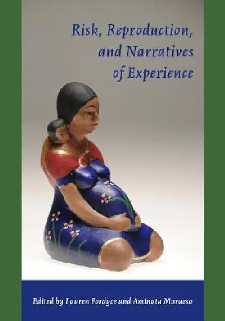Risk, Reproduction, and Narratives of Experience (English, Lauren Fordyce)