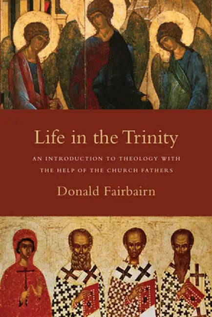 Life in the Trinity (English, Donald Fairbairn)