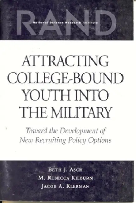 Attracting College-Bound Youth Into the Military (English, Beth J. Asch | Rebecca M. Kilburn | Jacob A. Klerman)