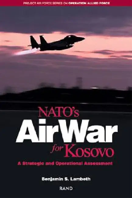 Nato's Air War for Kosovo (English, Benjamin S. Lambeth)