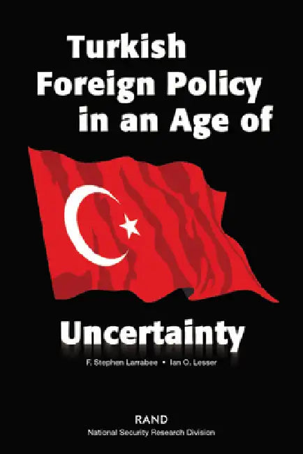 Turkish Foreign Policy in an Age of Uncertianty (English, Stephen F. Larrabee | Ian O. Lesser)