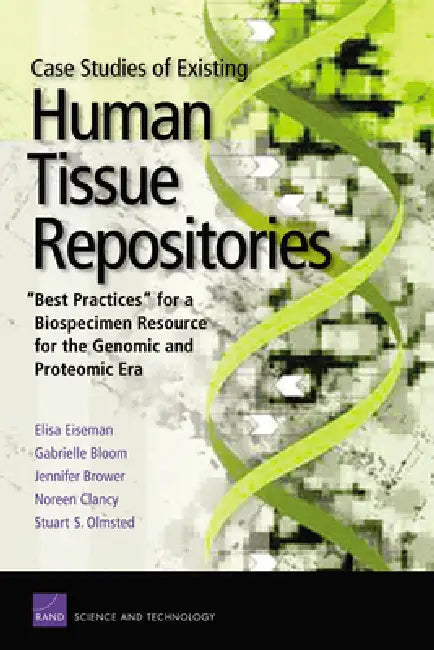 Case Studies Existing Human Tissue Repositories (English, Rand Corporation | Gabrielle Bloom | Jennifer Brower)