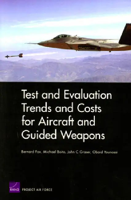 Test and Evaluation Trends and Costs for Aircraft and Guided Weapons (English, Bernard Fox | Mike Boito | Jack Graser)