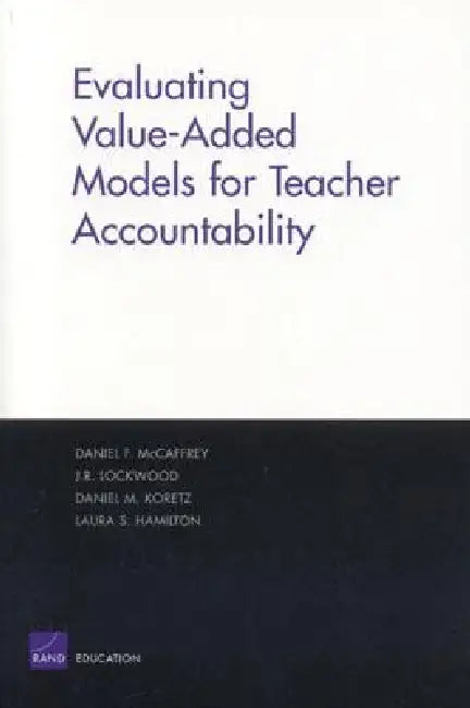 Evaluating Value-Added Models for Teacher Accountability (English, Daniel McCaffrey)