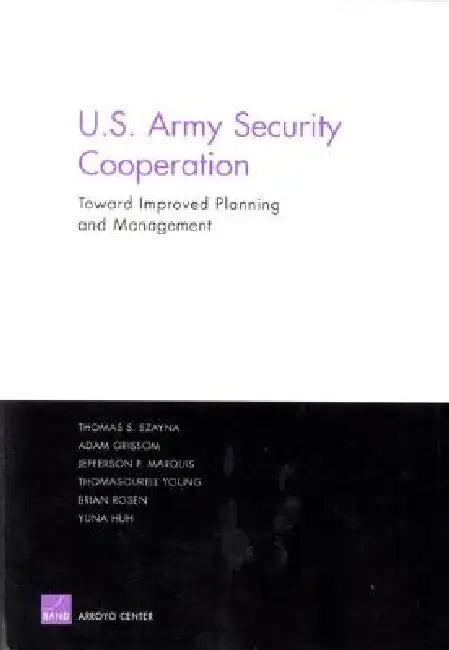 Improving the Planning and Management of U.S. Army Security Cooperation (English, Thomas Szaya)
