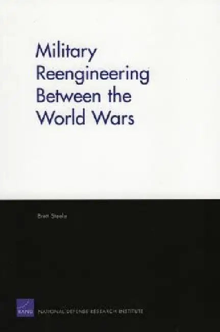 Military Reengineering Between the World Wars (English, Brett Steele)