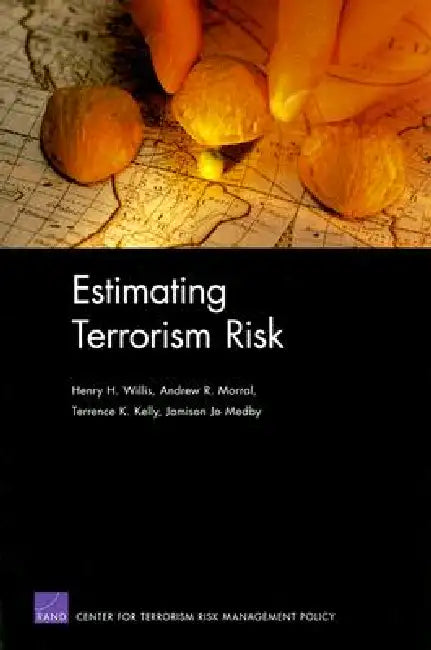 Estimating Terrorism Risk (English, Rand Corporation | Andrew R. Morral | Terrence K. Kelly)