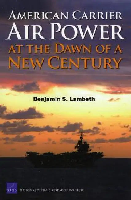 American Carrier Air Power at the Dawn of a New Century (English, Benjamin S. Lambert)