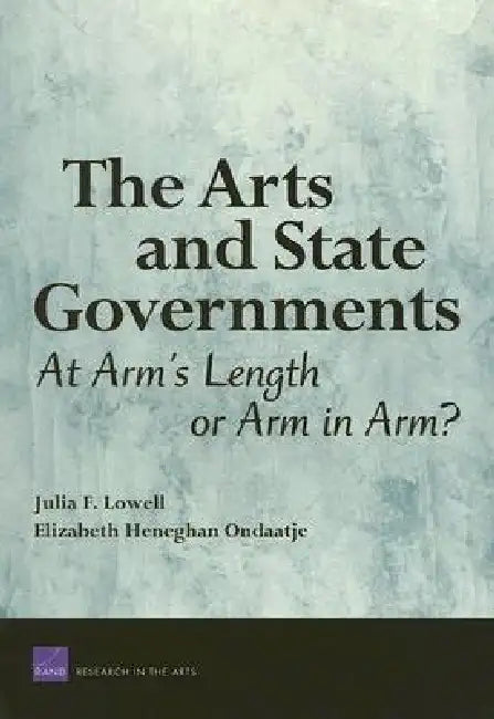 The Arts and State Governments (English, Julia F. Lowell | Elizabeth Heneghan Ondaatje)