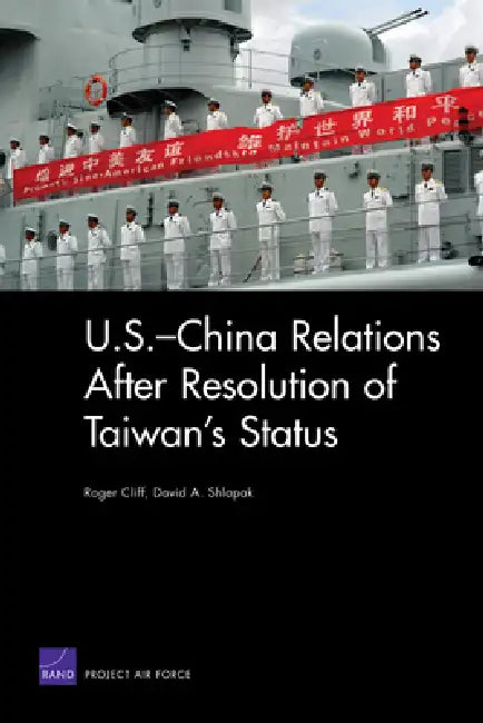 U.S.-China Relations After Resolution of Taiwan's Status (English, Roger Cliff | David A. Shlapak)