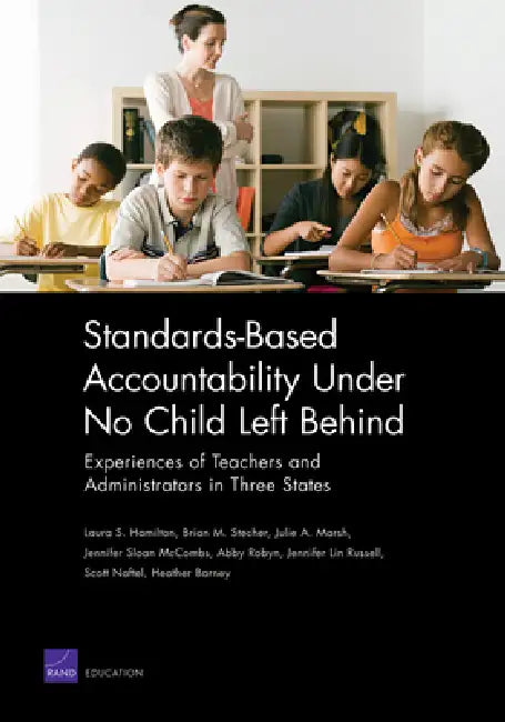 Standards-Based Accountability Under No Child Left Behind (English, Laura S. Hamilton | Brian M. Stecher | Julie A. Marsh)