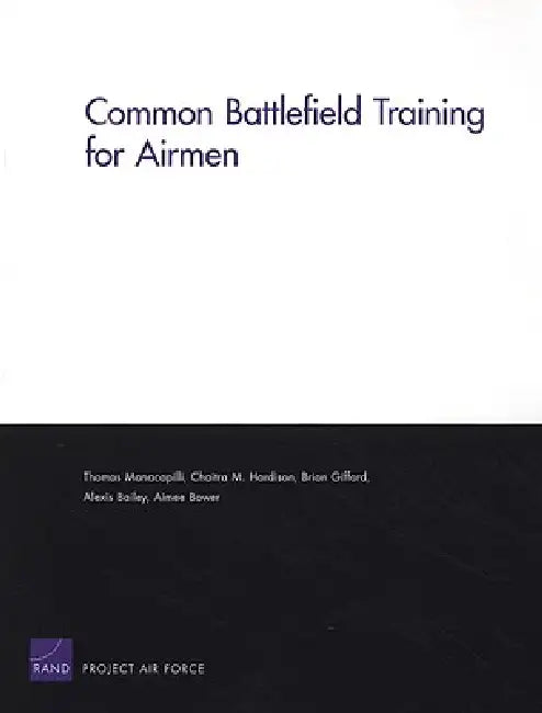 Common Battlefield Training for Airmen (English, Thomas Manacapilli | Chaitra M. Hardison | Brian Gifford)