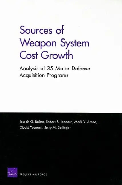 Sources of Weapon System Cost Growth (English, Joseph G. Bolten | Robert S. Leonard | Mark V. Arena)