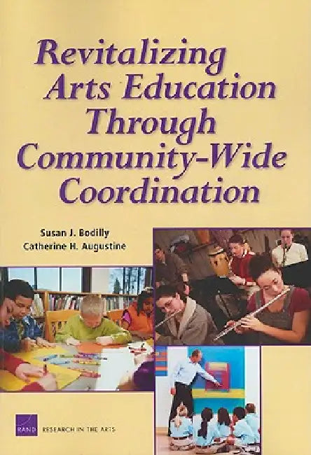 Revitalizing Arts Education Through Community-Wide (English, Susan J. Bodilly | Catherine H. Augustine | Laura Zakaras)