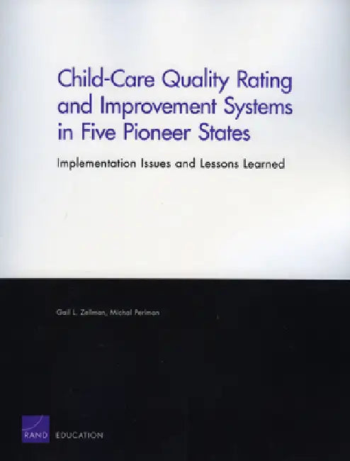Child-Care Quality Rating and Improvement Systems in Five Pioneer States (English, Gail L. Zellman | Michal Perlman Perlman)