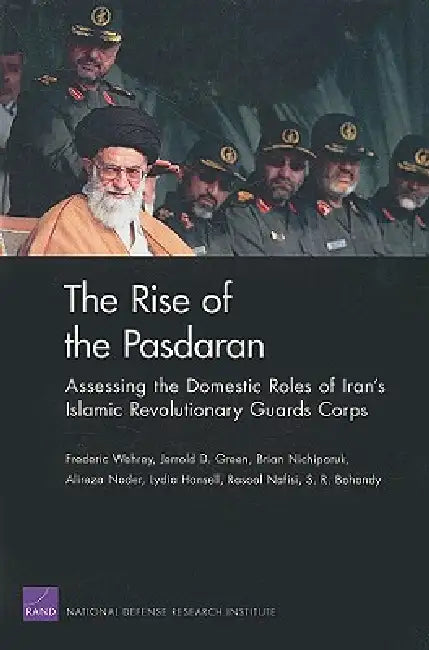 The Rise of the Pasdaran (English, Frederic Wehrey | Jerrold D. Green | Brian Nichiporuk)