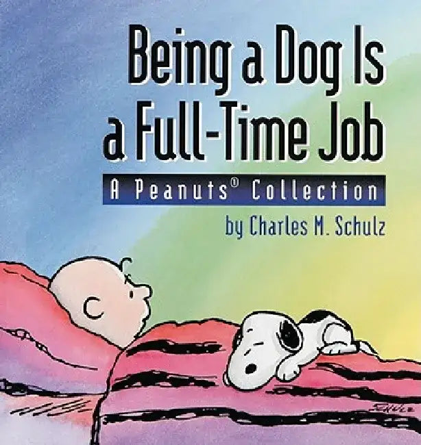 Being a Dog Is a Full-Time Job (English, Charles M. Schulz)