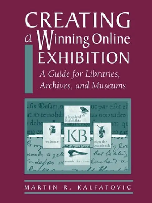 Creating a Winning Online Exhibit (English, Martin R. Kalfatovic)