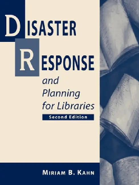 Disaster Response and Planning for Libraries, 2nd ed (English, Miriam B. Kahn)