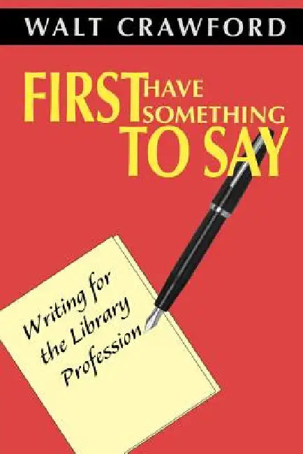 First Have Something to Say (English, Walt Crawford)