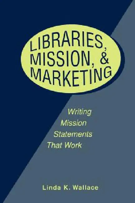 Libraries, Mission, and Marketing (English, Linda Wallace)