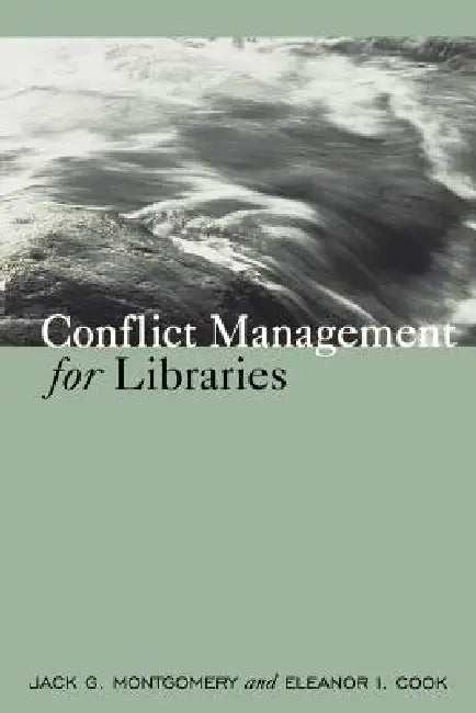Conflict Management for Libraries (English, Jack G. Montgomery | Eleanor I. Cook)